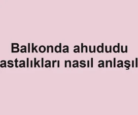 Balkonda ahududu hastalıkları nasıl anlaşılır