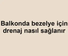 Balkonda bezelye için drenaj nasıl sağlanır