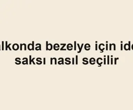 Balkonda bezelye için ideal saksı nasıl seçilir