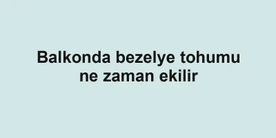 Balkonda bezelye tohumu ne zaman ekilir
