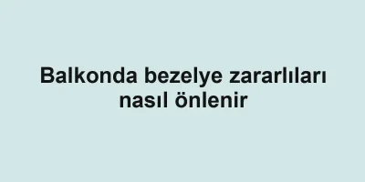 Balkonda bezelye zararlıları nasıl önlenir
