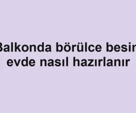 Balkonda börülce besini evde nasıl hazırlanır