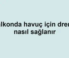 Balkonda havuç için drenaj nasıl sağlanır