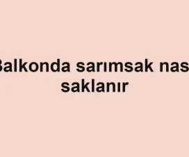 Balkonda sarımsak nasıl saklanır