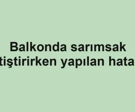 Balkonda sarımsak yetiştirirken yapılan hatalar