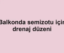 Balkonda semizotu için drenaj düzeni