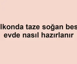 Balkonda taze soğan besini evde nasıl hazırlanır